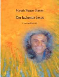 Der lachende Jesus: (wie er wirklich ist)