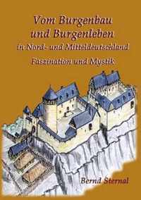 Vom Burgenbau und Burgenleben in Nord- und Mitteldeutschland