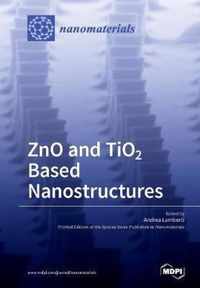 ZnO and TiO2 Based Nanostructures