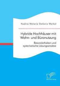 Hybride Hochhauser mit Wohn- und Buronutzung. Besonderheiten und systematische Loesungsansatze