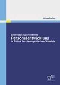 Lebenszyklusorientierte Personalentwicklung in Zeiten des demografischen Wandels