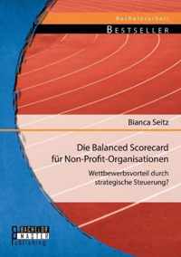 Die Balanced Scorecard für Non-Profit-Organisationen: Wettbewerbsvorteil durch strategische Steuerung?