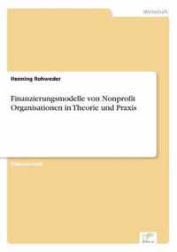 Finanzierungsmodelle von Nonprofit Organisationen in Theorie und Praxis