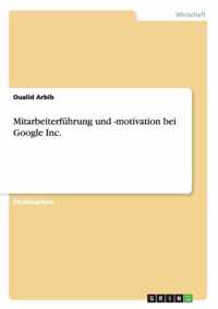 Mitarbeiterfuhrung und -motivation bei Google Inc.