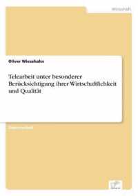 Telearbeit unter besonderer Berucksichtigung ihrer Wirtschaftlichkeit und Qualitat