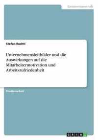 Unternehmensleitbilder und die Auswirkungen auf die Mitarbeitermotivation und Arbeitszufriedenheit