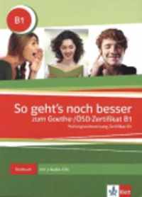 So geht's noch besser zum Goethe-/ÖSD-Zertifikat B1. Testbuch mit 3 Audio-CDs