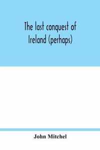 The last conquest of Ireland (perhaps)