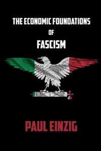 The Economic Foundations of Fascism