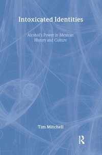 Intoxicated Identities: Alcohol's Power in Mexican History and Culture