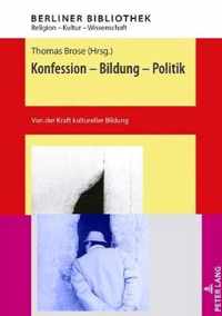 Konfession - Bildung - Politik; Von der Kraft kultureller Bildung