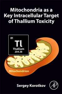 Mitochondria as a Key Intracellular Target of Thallium Toxicity