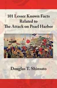 101 Lesser Known Facts Related to the Attack on Pearl Harbor