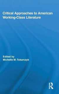 Critical Approaches to American Working-Class Literature