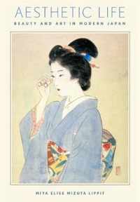 Aesthetic Life: Beauty and Art in Modern Japan