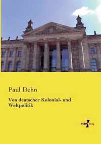 Von deutscher Kolonial- und Weltpolitik