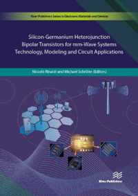 Silicon-Germanium Heterojunction Bipolar Transistors for Mm-wave Systems Technology, Modeling and Circuit Applications