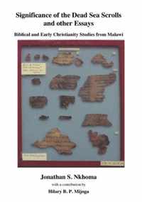 Significance of the Dead Sea Scrolls and Other Essays. Biblical and Early Christianity Studies from Malawi