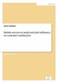 Mobile services in retail and their influence on customer satisfaction