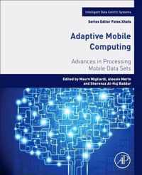 Adaptive Mobile Computing: Advances in Processing Mobile Data Sets