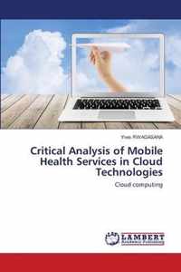 Critical Analysis of Mobile Health Services in Cloud Technologies