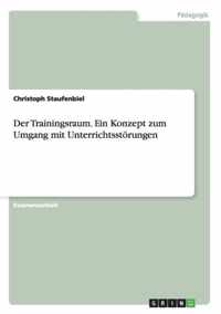 Der Trainingsraum. Ein Konzept zum Umgang mit Unterrichtsstoerungen