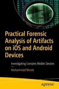 Practical Forensic Analysis of Artifacts on iOS and Android Devices