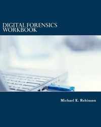 Digital Forensic Workbook Hands on Activities in Digital Forensics