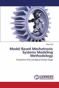 Model Based Mechatronic Systems Modeling Methodology