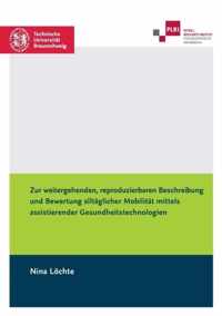 Zur weitergehenden, reproduzierbaren Beschreibung und Bewertung alltaglicher Mobilitat mittels assistierender Gesundheitstechnologien