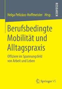 Berufsbedingte Mobilitaet und Alltagspraxis