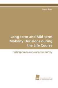 Long-Term and Mid-Term Mobility Decisions During the Life Course