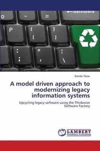 A model driven approach to modernizing legacy information systems