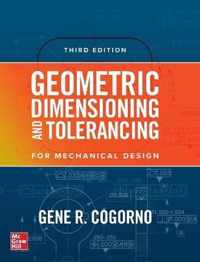 Geometric Dimensioning and Tolerancing for Mechanical Design, 3E