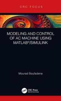 Modeling and Control of AC Machine using MATLAB (R)/SIMULINK