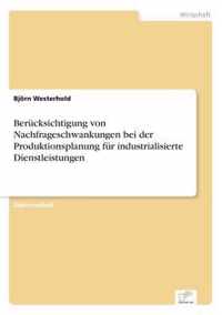 Berucksichtigung von Nachfrageschwankungen bei der Produktionsplanung fur industrialisierte Dienstleistungen