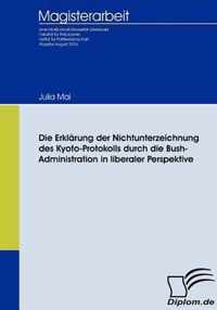 Die Erklarung der Nichtunterzeichnung des Kyoto-Protokolls durch die Bush-Administration in liberaler Perspektive