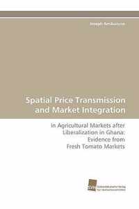 Spatial Price Transmission and Market Integration