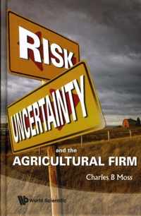 Risk, Uncertainty And The Agricultural Firm