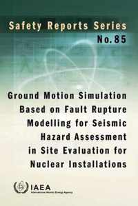 Ground motion simulation based on fault rupture modelling for seismic hazard assessment in site evaluation for nuclear installations