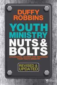 Youth Ministry Nuts and Bolts, Revised and Updated