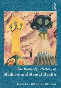 The Routledge History of Madness and Mental Health