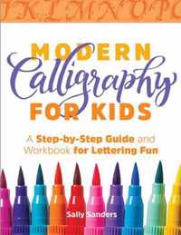 Modern Calligraphy for Kids: A Step-By-Step Guide and Workbook for Lettering Fun