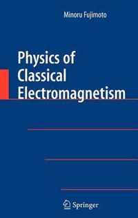 Physics of Classical Electromagnetism