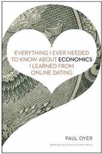 Everything I Ever Needed to Know about Economics I Learned from Online Dating