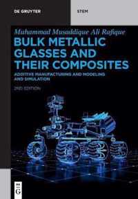 Bulk Metallic Glasses and Their Composites