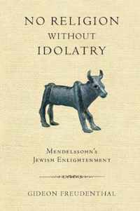 No Religion Without Idolatry