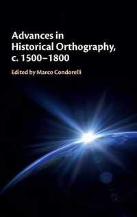 Advances in Historical Orthography, c. 1500-1800