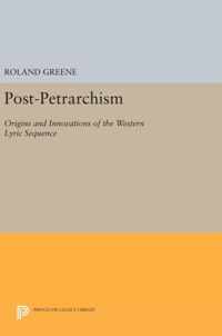 Post-Petrarchism - Origins and Innovations of the Western Lyric Sequence