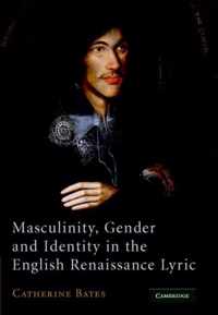 Masculinity, Gender and Identity in the English Renaissance Lyric